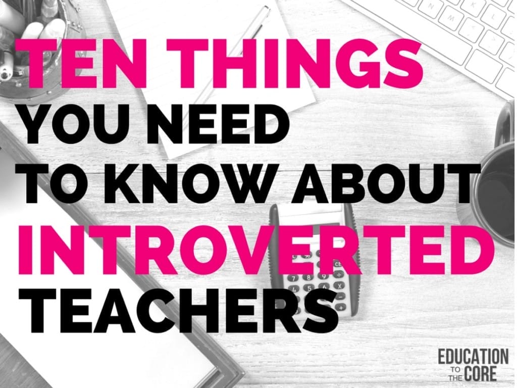 Ten Things You Need to Know About Introverted Teachers