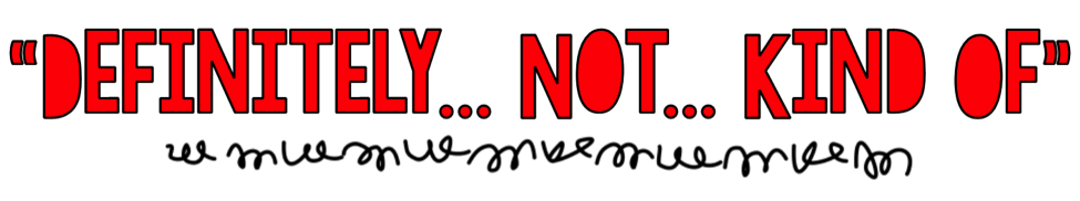 Definitely...Not...Kind...of