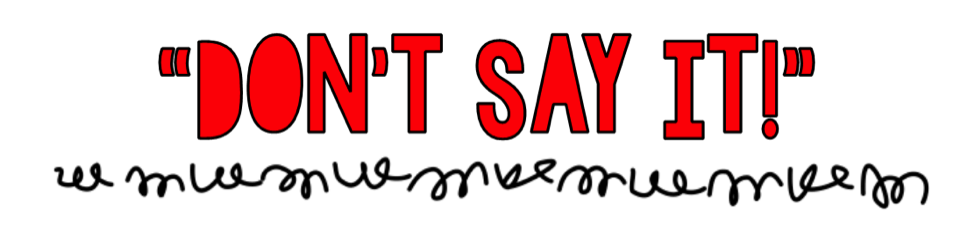 Don't Say It