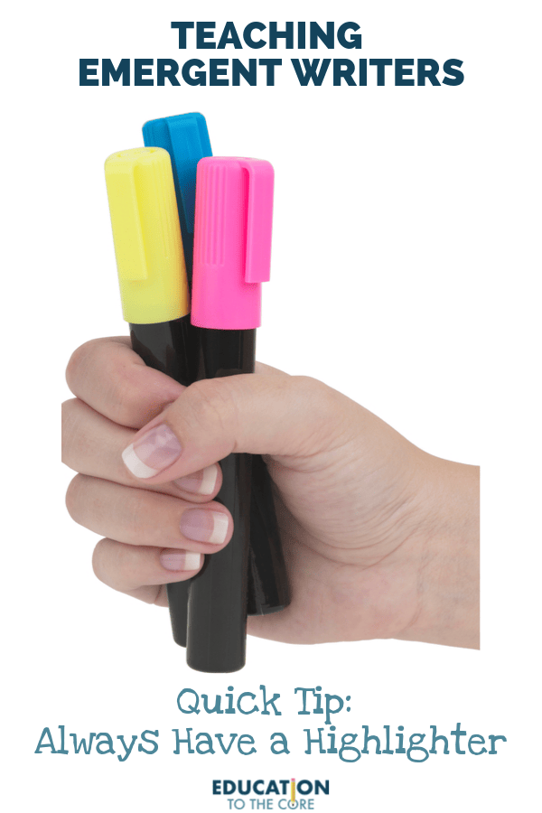 Quick Tip: Always Have a Highlighter When the school year begins, I always have numerous students who struggle to write certain letters of the alphabet. For the first month or so of school, I always carry a yellow marker or hi-lighter in my pocket.