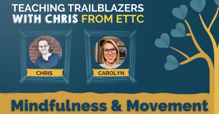 Teacher Trailblazers with Chris from ETTC: Mindfulness and Movement