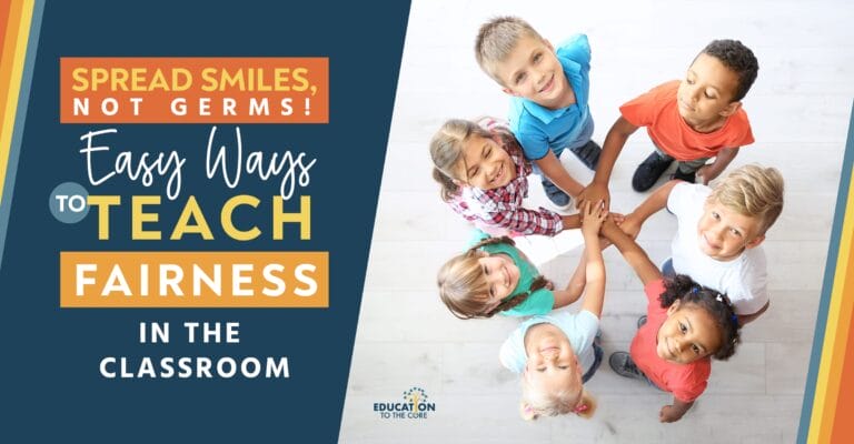 Spread Smiles, Not Germs! Easy Ways to Teach Fairness in the Classroom