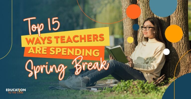 Top 15 Ways Teachers Are Spending Spring Break