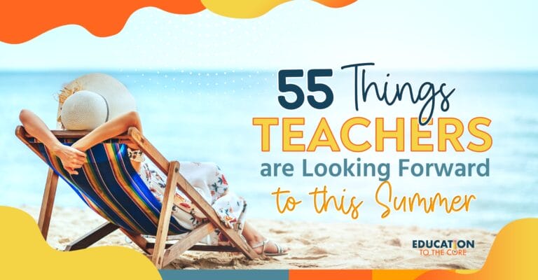 55 Things Teachers are Looking Forward to this Summer